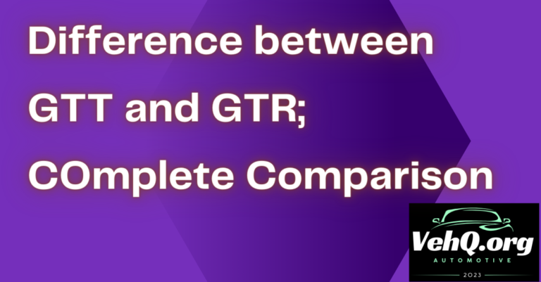 Difference between GTT and GTR; Complete Comparison